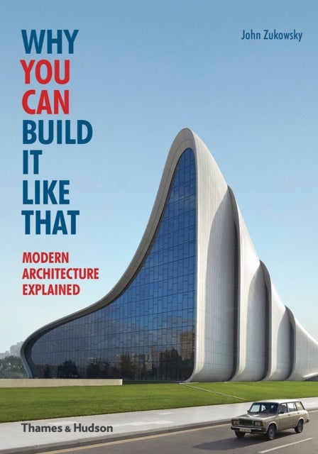 Why You Can Build it Like That - Modern Architecture Explained