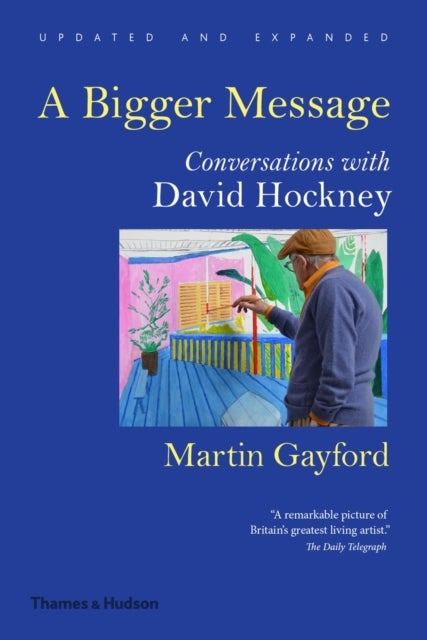A Bigger Message - Conversations with David Hockney