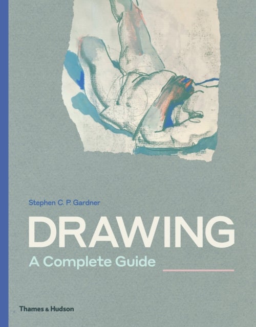Bilde av Drawing: A Complete Guide Av Stephen C.p. Gardner