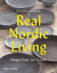 Bilde av Real Nordic Living: Design, Food, Art, Travel Av Dorothea Gundtoft