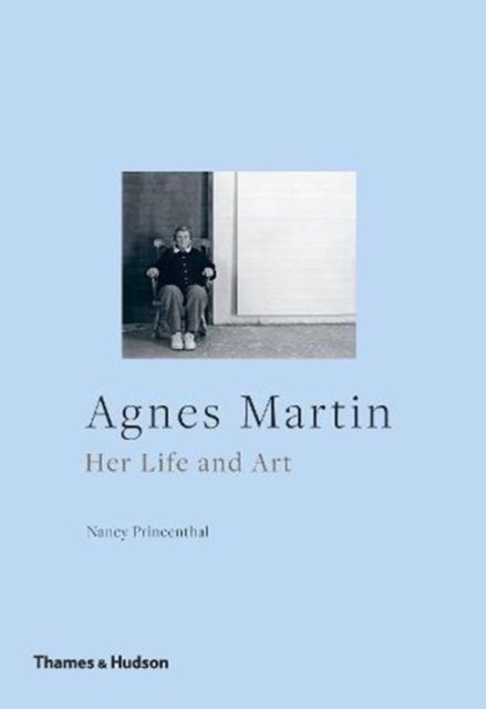 Agnes Martin. Her Life and Art