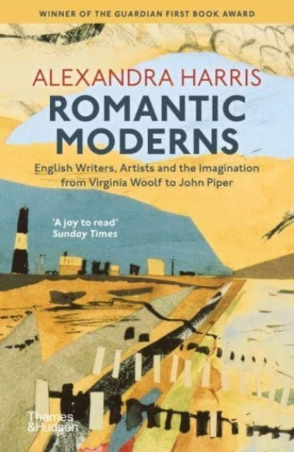 Romantic Moderns - English Writers, Artists and the Imagination from Virginia Woolf to John Piper