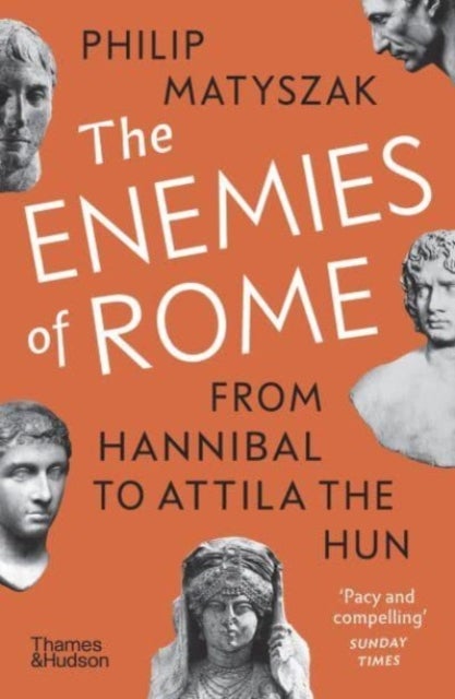 The Enemies of Rome - From Hannibal to Attila the Hun