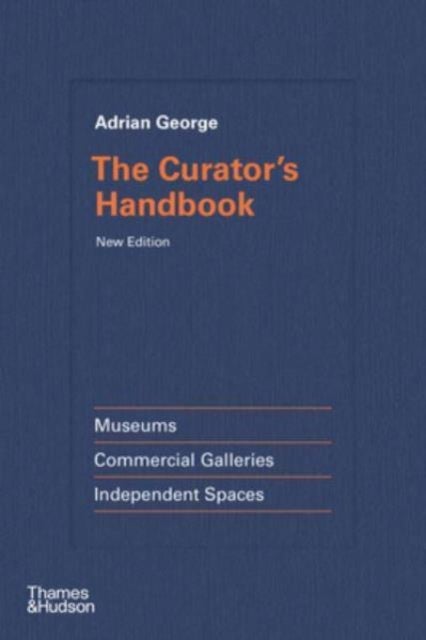 The Curator's Handbook - Museums, Commercial Galleries, Independent Spaces
