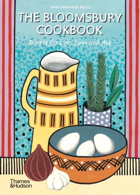 The Bloomsbury Cookbook - Recipes for Life, Love and Art