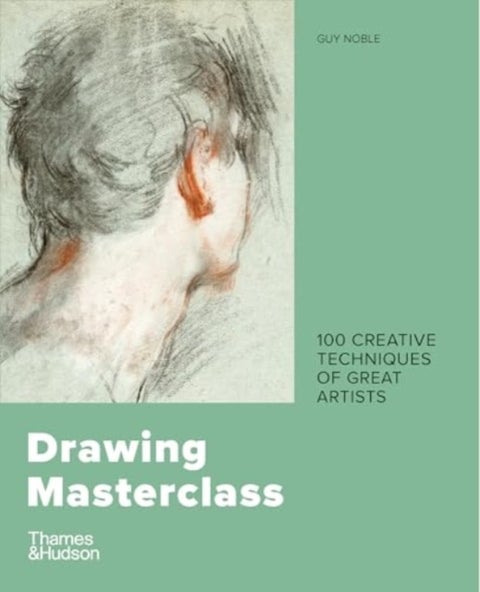 Drawing Masterclass - 100 Creative Techniques of Great Artists