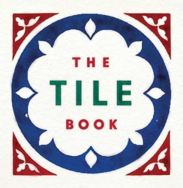 The Tile Book - History ¿ Pattern ¿ Design