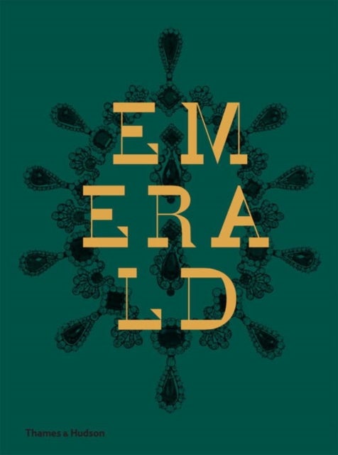 Emerald - Twenty-one Centuries of Jewelled Opulence and Power