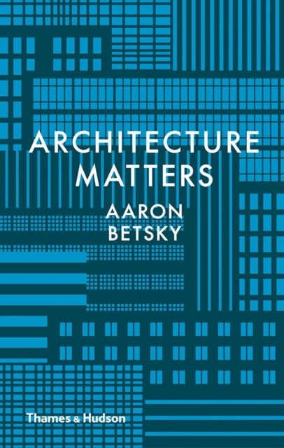Bilde av Architecture Matters Av Aaron Betsky