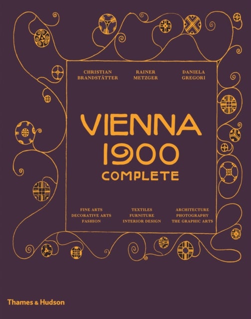 Bilde av Vienna 1900 Complete Av Christian Brandstatter, Rainer Metzger, Daniela Gregori