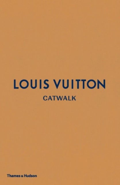 Louis Vuitton - catwalk : the complete fashion collections