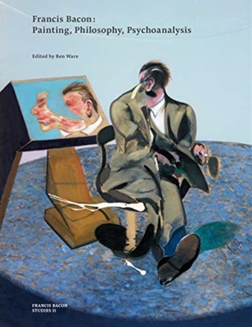 Bilde av Francis Bacon: Painting, Philosophy, Psychoanalysis Av Ben Ware, The Estate Of Francis Bacon