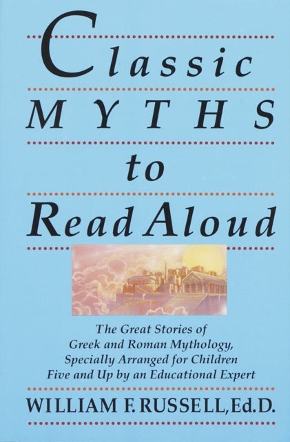 Bilde av Classic Myths To Read Aloud Av William F. Russell