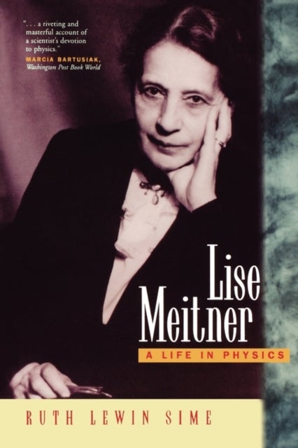Lise Meitner - A Life in Physics