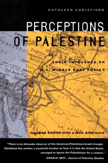 Perceptions of Palestine - Their Influence on U.S. Middle East Policy