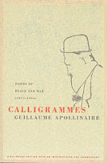 Calligrammes - Poems of Peace and War (1913-1916)