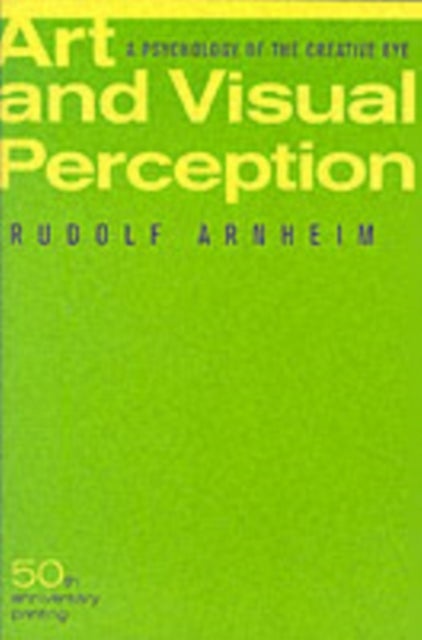 Art and Visual Perception, Second Edition - A Psychology of the Creative Eye