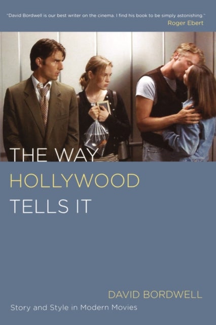 The Way Hollywood Tells It - Story and Style in Modern Movies