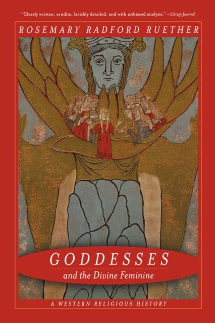 Goddesses and the Divine Feminine - A Western Religious History