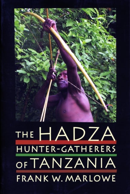 The Hadza - Hunter-Gatherers of Tanzania