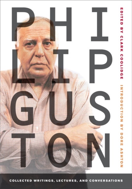 Philip Guston - Collected Writings, Lectures, and Conversations