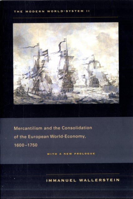 The Modern World-System II - Mercantilism and the Consolidation of the European World-Economy, 1600-1750