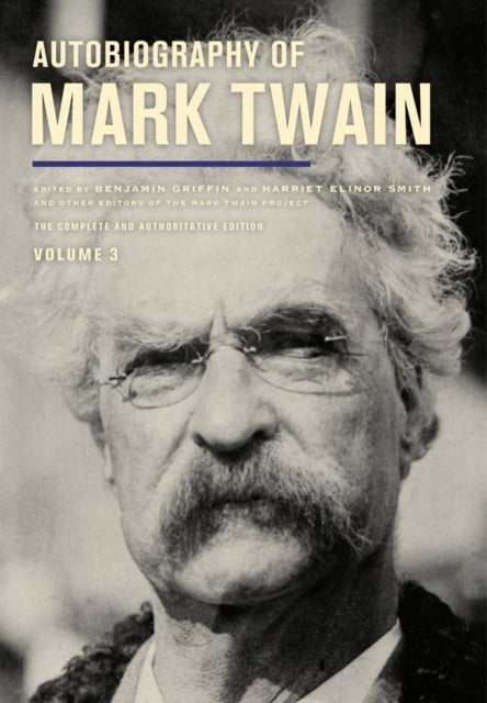Autobiography of Mark Twain, Volume 3 - The Complete and Authoritative Edition