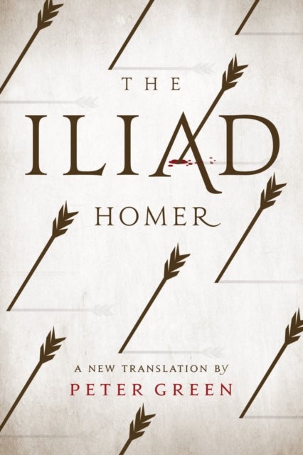 The Iliad - A New Translation by Peter Green