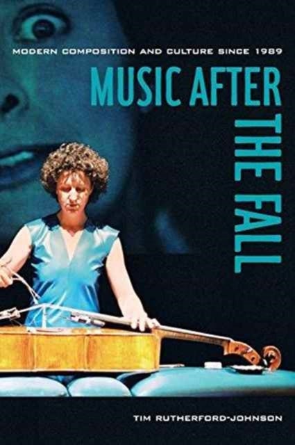 Music after the Fall av Tim Rutherford-Johnson