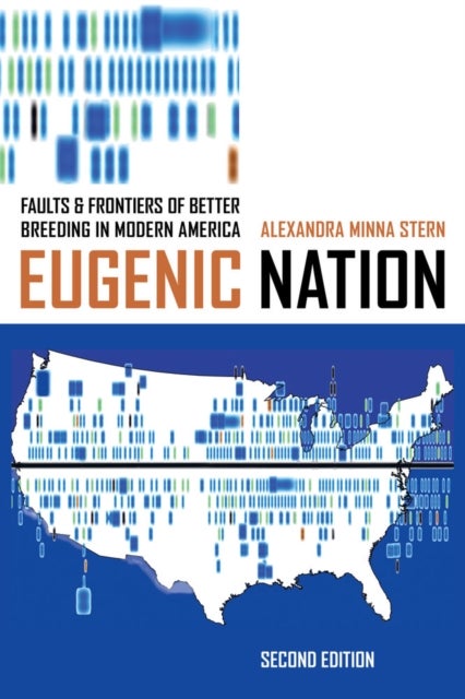 Eugenic Nation - Faults and Frontiers of Better Breeding in Modern America