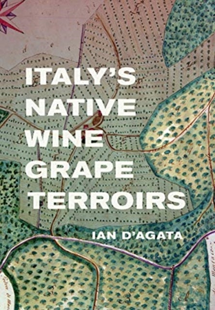 Bilde av Italy&#039;s Native Wine Grape Terroirs Av Ian D&#039;agata