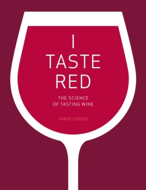 I Taste Red - The Science of Tasting Wine