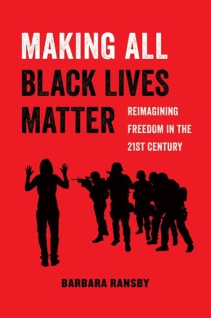 Bilde av Making All Black Lives Matter Av Barbara Ransby