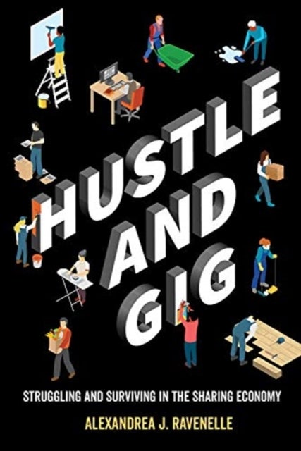 Hustle and Gig - Struggling and Surviving in the Sharing Economy