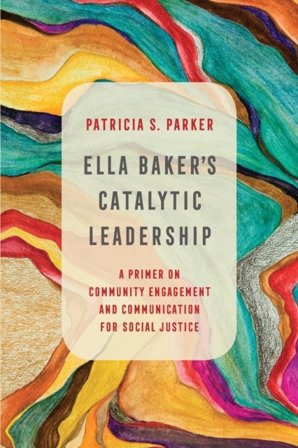 Bilde av Ella Baker&#039;s Catalytic Leadership Av Patricia S. Parker