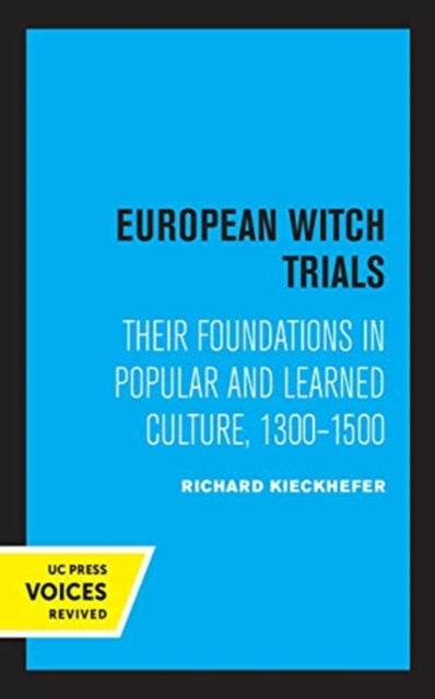 European Witch Trials - Their Foundations in Popular and Learned Culture, 1300-1500