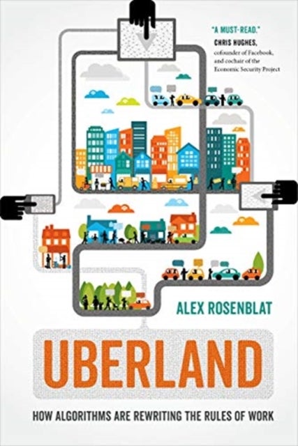 Uberland - How Algorithms Are Rewriting the Rules of Work