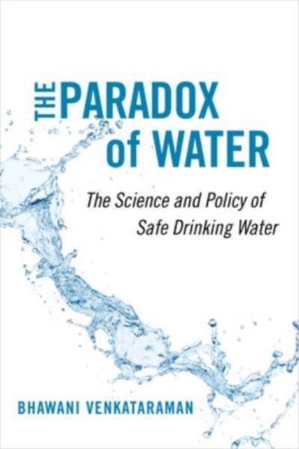 The Paradox of Water - The Science and Policy of Safe Drinking Water