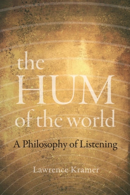 The Hum of the World - A Philosophy of Listening