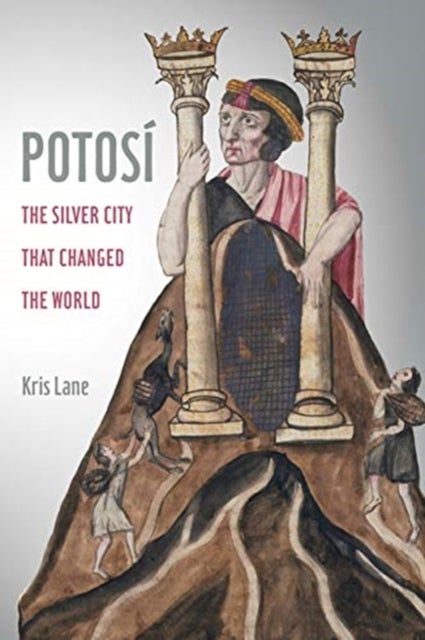 Potosi - The Silver City That Changed the World