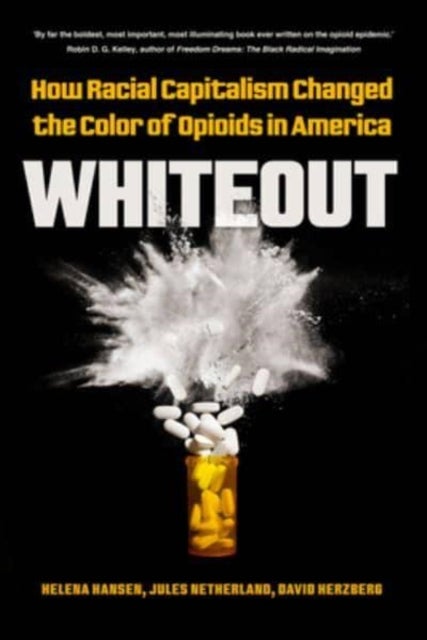 Whiteout - How Racial Capitalism Changed the Color of Opioids in America