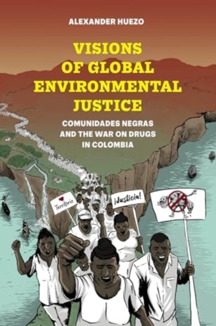 Visions of Global Environmental Justice - Comunidades Negras and the War on Drugs in Colombia