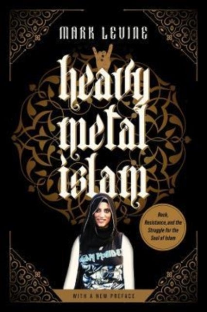 Heavy Metal Islam - Rock, Resistance, and the Struggle for the Soul of Islam