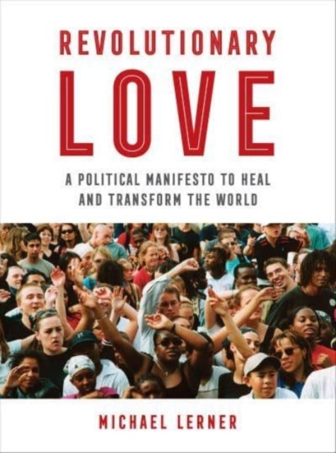 Revolutionary Love - A Political Manifesto to Heal and Transform the World