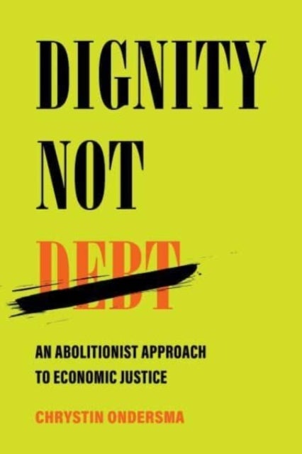 Dignity Not Debt - An Abolitionist Approach to Economic Justice