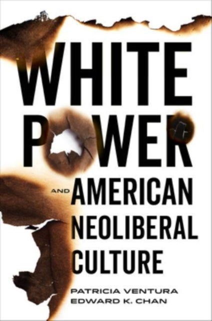 Bilde av White Power And American Neoliberal Culture Av Patricia Ventura, Edward K Chan