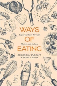 Ways of Eating - Exploring Food through History and Culture