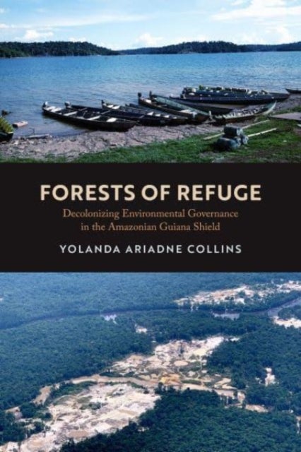 Forests of Refuge - Decolonizing Environmental Governance in the Amazonian Guiana Shield