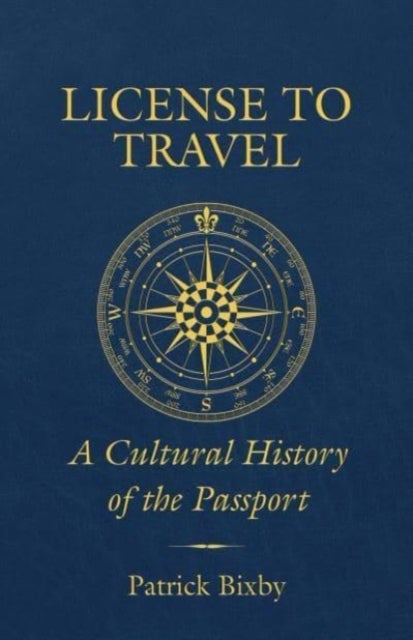 License to Travel - A Cultural History of the Passport