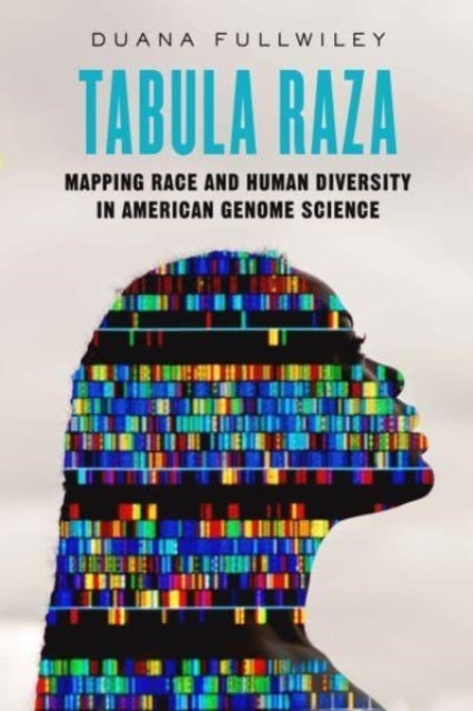 Tabula Raza - Mapping Race and Human Diversity in American Genome Science